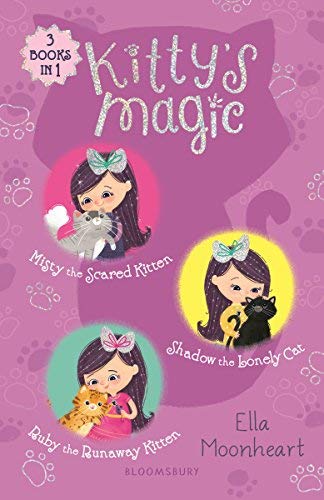Ella Moonheart/Kitty's Magic Bind-Up Books 1-3@Misty the Scared Kitten, Shadow the Lonely Cat, a