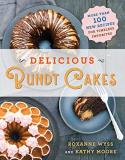 Roxanne Wyss Delicious Bundt Cakes More Than 100 New Recipes For Timeless Favorites 