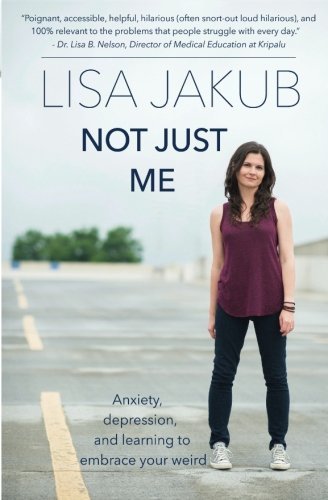 Lisa Jakub/Not Just Me@ Anxiety, Depression, and Learning to Embrace Your