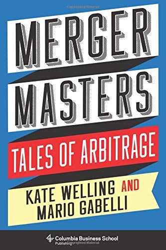 Kate Welling Merger Masters Tales Of Arbitrage 