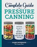 Diane Devereaux . The Canning Diva The Complete Guide To Pressure Canning Everything You Need To Know To Can Meats Vegetab 