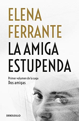 Elena Ferrante/La Amiga Estupenda / My Brilliant Friend