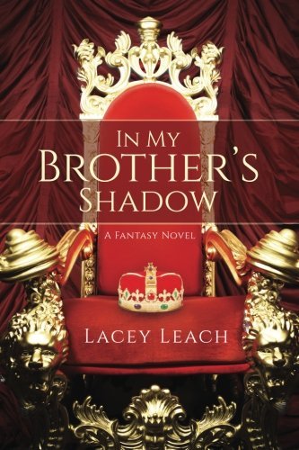 Lacey Leach/In My Brother's Shadow@ A Fantasy Novel