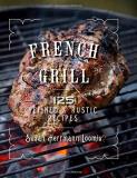 Susan Herrmann Loomis French Grill 125 Refined & Rustic Recipes 