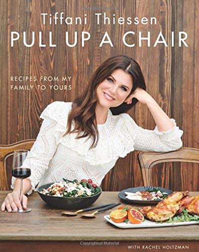 Tiffani Thiessen Pull Up A Chair Recipes From My Family To Yours 