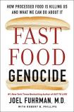 Joel Fuhrman Fast Food Genocide How Processed Food Is Killing Us And What We Can 