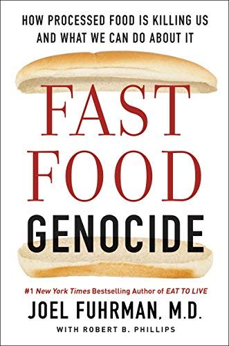 Joel Fuhrman Fast Food Genocide How Processed Food Is Killing Us And What We Can 