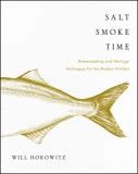Will Horowitz Salt Smoke Time Homesteading And Heritage Techniques For The Mode 