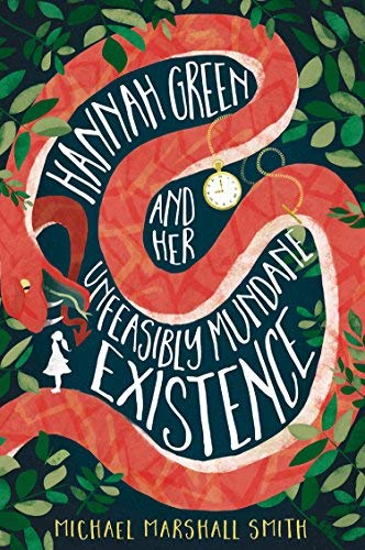 Michael Marshall Smith/Hannah Green and Her Unfeasibly Mundane Existence@Reprint
