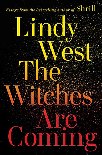 Lindy West/The Witches Are Coming