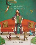 Janet Hill Miss Mink Life Lessons For A Cat Countess 