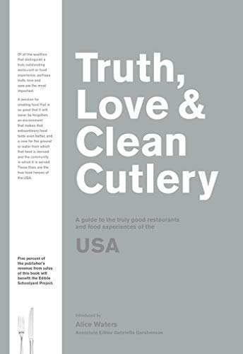 Gershenson Waters Truth Love & Clean Cutlery The Truly Exemplary Restaurants & Food Experience 