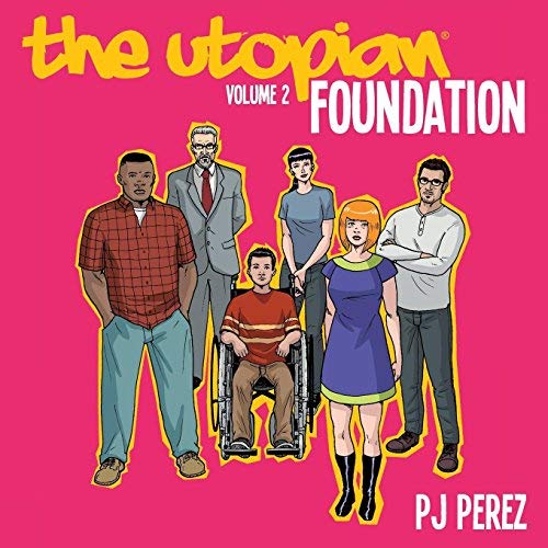 Pj Perez/The Utopian, Vol. 2: Foundation