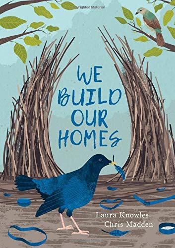Laura Knowles We Build Our Homes Small Stories Of Incredible Animal Architects 