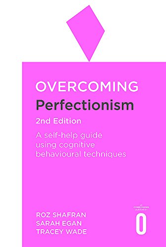 Roz Shafran Overcoming Perfectionism 2nd Edition A Self Help Guide Using Scientifically Supported 