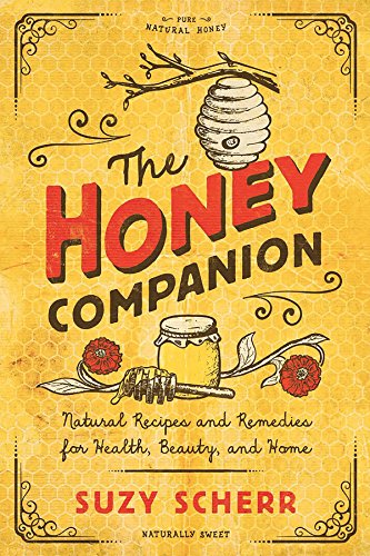 Suzy Scherr The Honey Companion Natural Recipes And Remedies For Health Beauty 