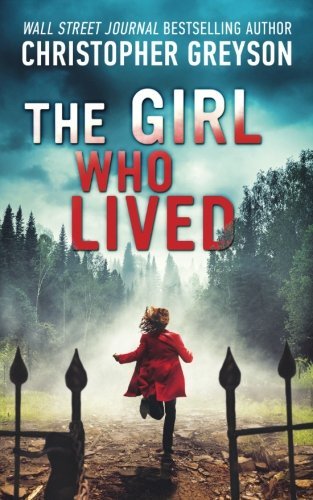 Christopher Greyson/The Girl Who Lived@ A Thrilling Suspense Novel