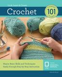 Deborah Burger Crochet 101 Master Basic Skills And Techniques Easily Through 