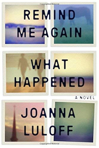 Joanna Luloff Remind Me Again What Happened 