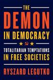 Ryszard Legutko The Demon In Democracy Totalitarian Temptations In Free Societies 