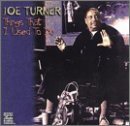 Joe Turner Things I Used To Do 