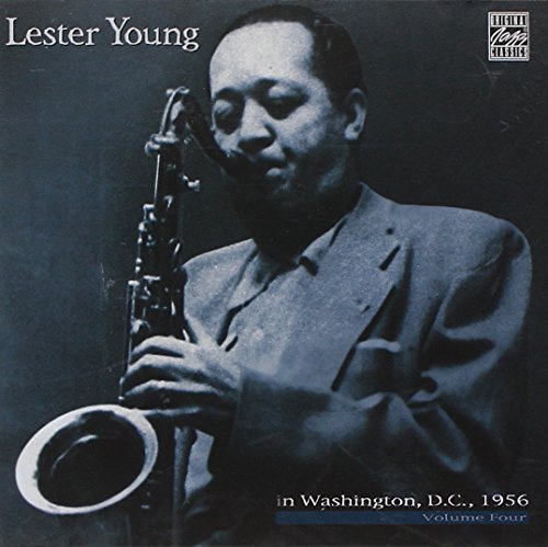 Lester Young Vol. 4 Lester Young In Washing Lester Young In Washington D.C 