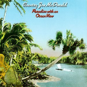 Country Joe McDonald/Paradise With An Ocean View