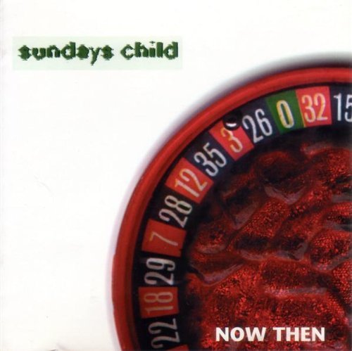 SUNDAY'S CHILD/NOW THEN