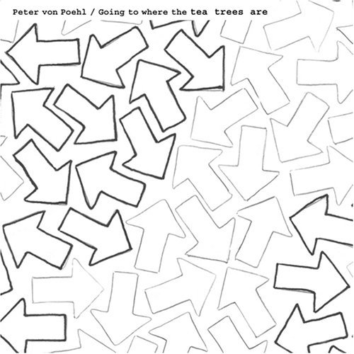Peter Von Poehl/Going To Where The Tea Trees A