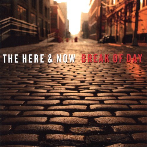 HERE & NOW/BREAK OF DAY