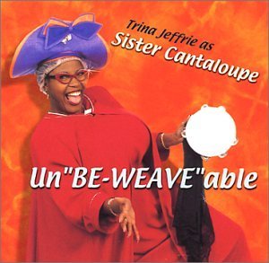 Sister Cantaloupe/Un Be-Weave Able