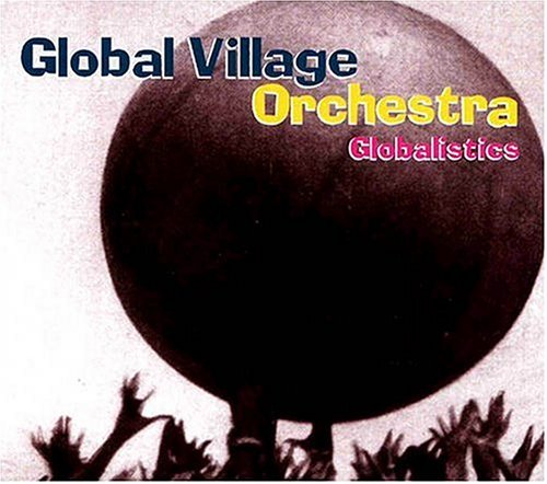 Global Village Orchestra/Globalistics