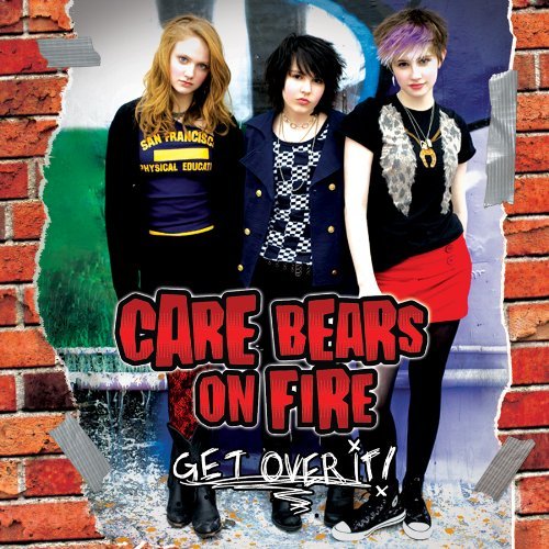 Care Bears On Fire/Get Over It
