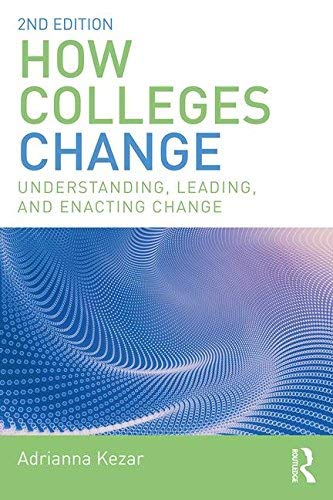 Adrianna Kezar How Colleges Change Understanding Leading And Enacting Change 0002 Edition; 