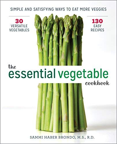 Sammi Haber Brondo The Essential Vegetable Cookbook Simple And Satisfying Ways To Eat More Veggies 