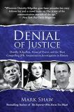 Mark Shaw Denial Of Justice Dorothy Kilgallen Abuse Of Power And The Most C 