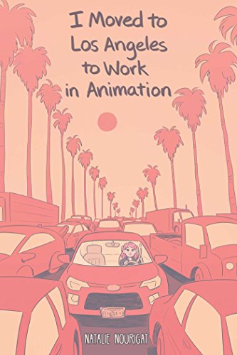 Natalie Nourigat/I Moved to Los Angeles to Work in Animation