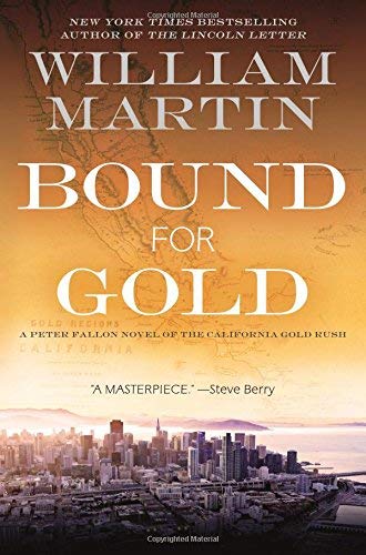 William Martin/Bound for Gold@ A Peter Fallon Novel of the California Gold Rush