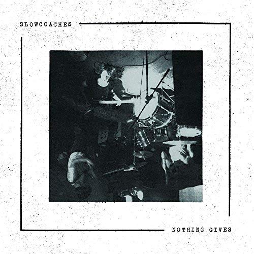Slowcoaches/Nothing Gives