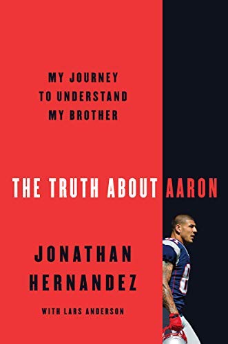 Jonathan Hernandez/The Truth about Aaron@ My Journey to Understand My Brother