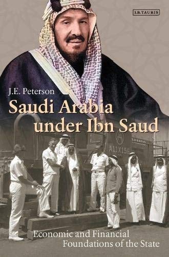 J. E. Peterson Saudi Arabia Under Ibn Saud Economic And Financial Foundations Of The State 