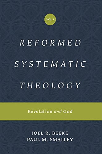 Joel Beeke Reformed Systematic Theology Volume 1 Revelation And God 