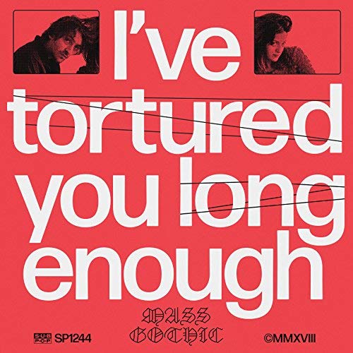 Mass Gothic/I've Tortured You Long Enough