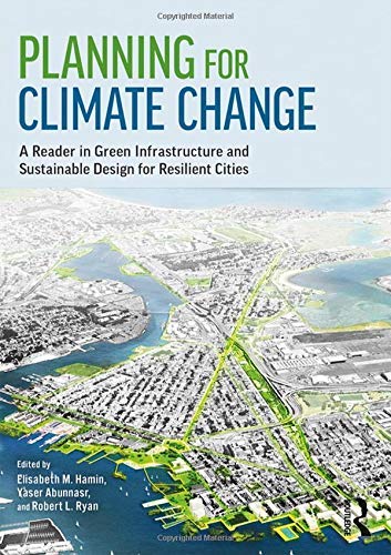 Elisabeth M. Hamin Infield Planning For Climate Change A Reader In Green Infrastructure And Sustainable 