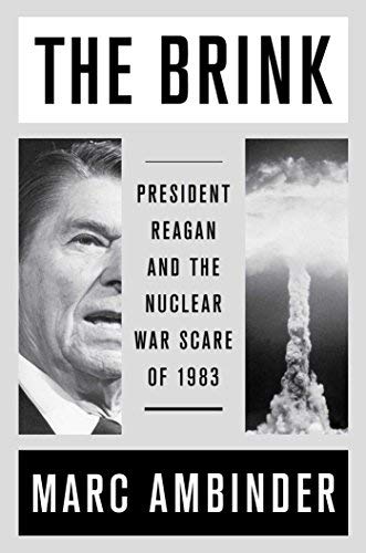Marc Ambinder/The Brink@President Reagan and the Nuclear War Scare of 1983