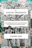 Naoko Abe The Sakura Obsession The Incredible Story Of The Plant Hunter Who Save 