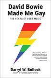 Darryl W. Bullock David Bowie Made Me Gay 100 Years Of Lgbt Music 