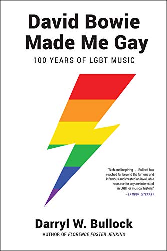 Darryl W. Bullock David Bowie Made Me Gay 100 Years Of Lgbt Music 