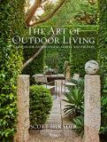 Scott Shrader The Art Of Outdoor Living Gardens For Entertaining Family And Friends 