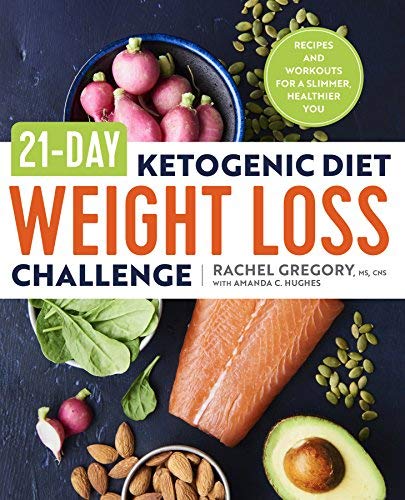 Rachel Gregory/21-Day Ketogenic Diet Weight Loss Challenge@ Recipes and Workouts for a Slimmer, Healthier You